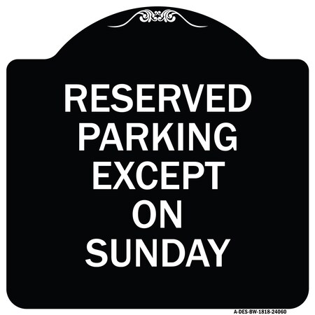 Signmission Designer Series Except on Sunday, Black & White Heavy-Gauge Alum Sign, 18" L, 18" H, BW-1818-24060 A-DES-BW-1818-24060